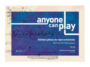 Anyone Can Play – Thirteen Pieces for Open Ensemble