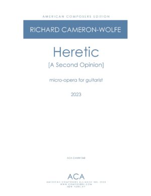 Heretic [A Second Opinion] - Micro-Opera for Guitarist